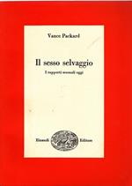 Il sesso selvaggio. I rapporti sessuali oggi