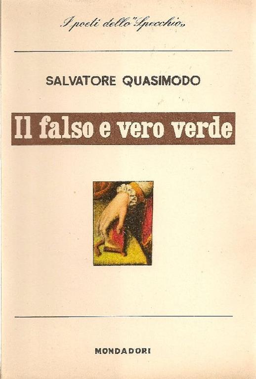 Il falso e vero verde (1949-1955). con un discorso sulla poesia - Salvatore Quasimodo - copertina
