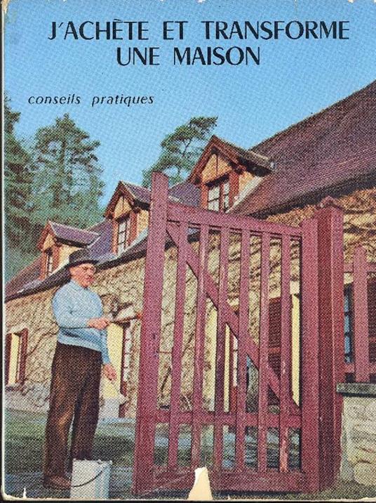 J'achète et transforme une maison de campagne - M. Chopard - copertina