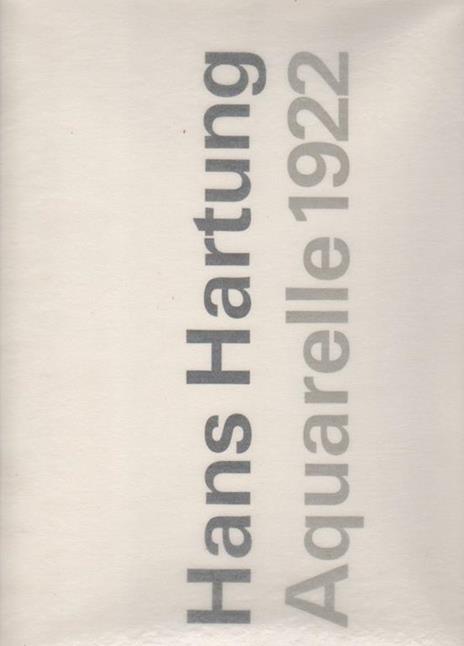 Hans Hartung. Aquarelle 1922 - Hans Hartung - copertina