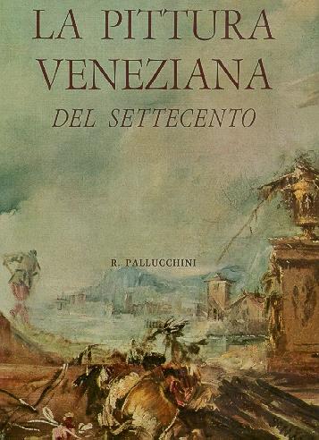 La pittura veneziana del Settecento - Rodolfo Pallucchini - copertina