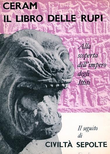 Il libro delle rupi. Alla scoperta dell'impero degli Ittiti - C. W. Ceram - copertina