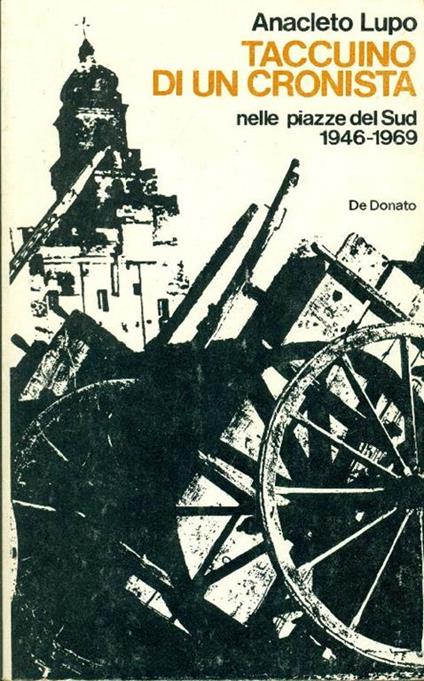 Taccuino di un cronista. Nelle piazze del Sud 1946-1969 - Anacleto Lupo - copertina