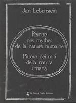 Jan Lebenstein. Peintre des mythes de la nature humane. Pittore dei miti della natura umana