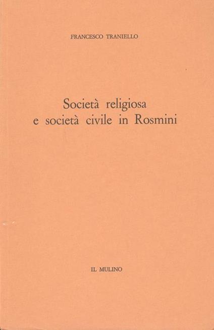 Società religiosa e società civile in Rosmini - Francesco Traniello - copertina