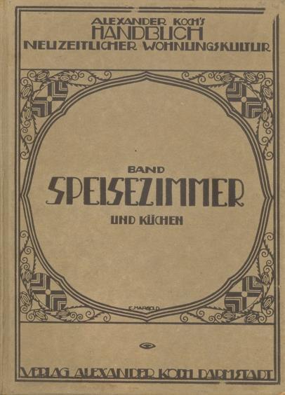 Handbuch neuzeitlicher WohnungsKultur. Band Speisezimmer und kuchen - Alexander Koch - copertina