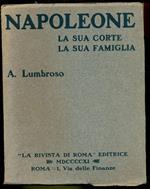 Napoleone. La sua corte, la sua famiglia