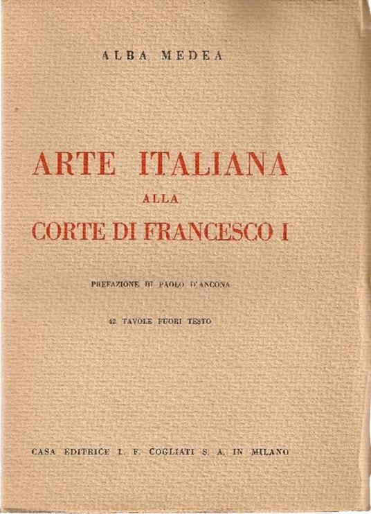 Arte italiana alla corte di Francesco I - Alba Medea - copertina