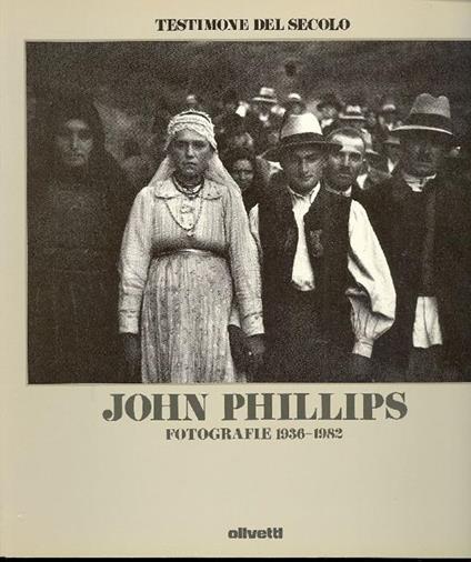 John Phillips. Fotografie 1936-1982 - John Phillips - copertina