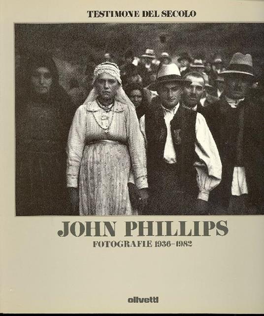 John Phillips. Fotografie 1936-1982 - John Phillips - copertina