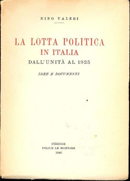 La lotta politica in Italia dall'Unità al 1925. Idee e documenti - Nino Valeri - copertina