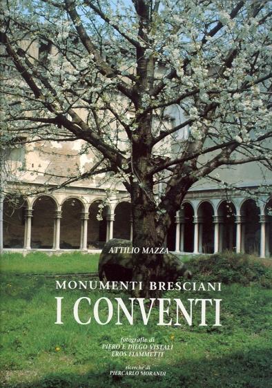Monumenti bresciani: i conventi - Attilio Mazza - copertina