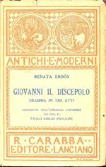 Giovanni il discepolo. Dramma in tre atti