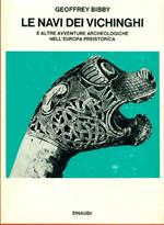 Le navi dei Vichinghi e altre avventure archeologiche nell'Europa preistorica