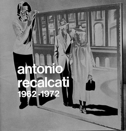 Antonio Recalcati 1962-1972 - Antonio Recalcati - copertina