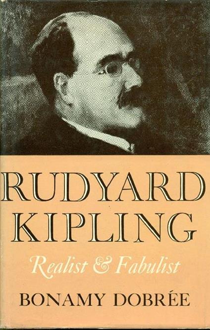 Rudyard Kipling. Realist and fabulist - Bonamy Dobree - copertina