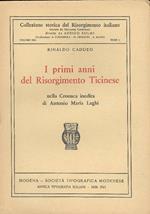 I primi anni del Risorgimento Ticinese Nella Cronaca inedita di Antonio Maria Laghi