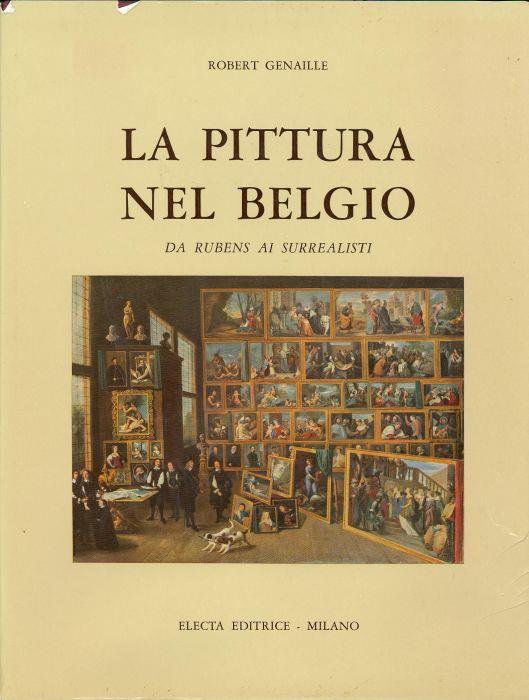 La pittura nel Belgio. Da Rubens ai Surrealisti - Robert Genaille - copertina