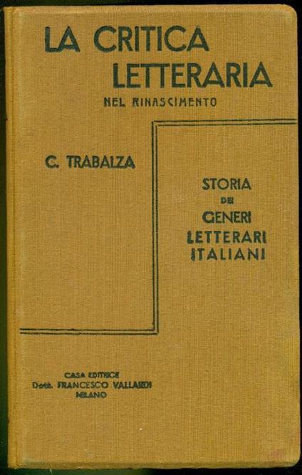La critica letteraria nel Rinascimento (secoli XV. XVI. XVII) - Ciro Trabalza - copertina