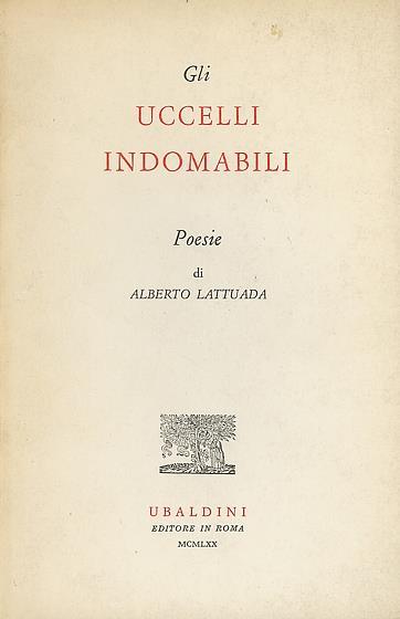 Gli uccelli indomabili. Poesie - Alberto Lattuada - copertina