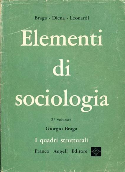 Elementi di sociologia. Parte II: I quadri strutturali - Giorgio Braga - copertina
