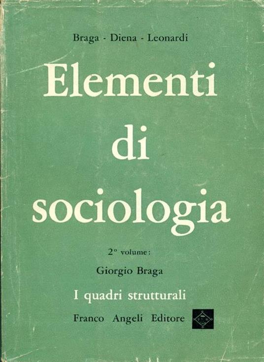 Elementi di sociologia. Parte II: I quadri strutturali - Giorgio Braga - copertina