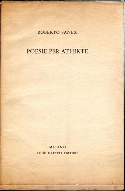 Poesie per Athikte. Prima edizione. Copia autografata - Roberto Sanesi - copertina