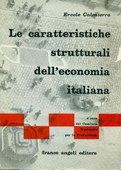 Le caratteristiche strutturali dell'economia italiana - Ercole Calcaterra - copertina