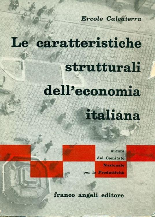Le caratteristiche strutturali dell'economia italiana - Ercole Calcaterra - copertina