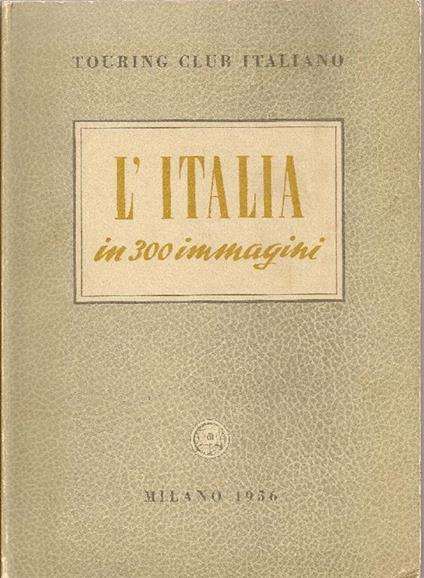 L' Italia in 300 immagini - Cesare Chiodi - copertina