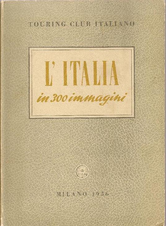 L' Italia in 300 immagini - Cesare Chiodi - copertina
