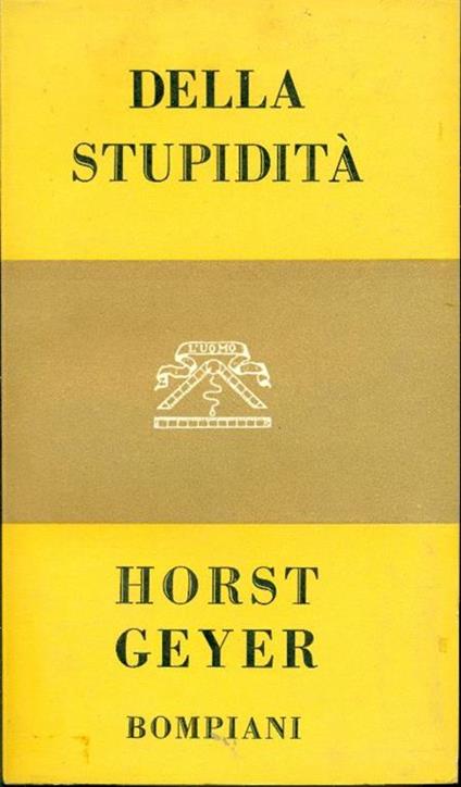Della stupidità. Cause ed effetti della deficiente attività intellettuale - Horst Geyer - copertina