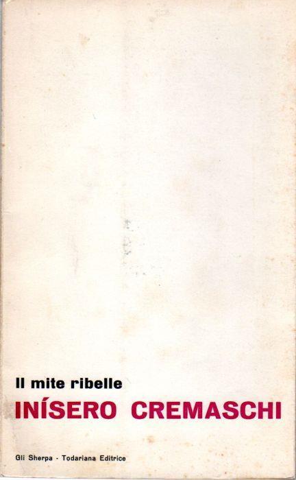 Il mite ribelle - Inisero Cremaschi - copertina