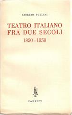 Teatro italiano fra due secoli 1850 - 1950