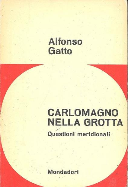 Carlomagno nella grotta (questioni meridionali) - Alfonso Gatto - copertina