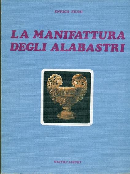 La manifattura degli alabastri - Enrico Fiumi - copertina