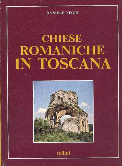 Chiese romaniche in Toscana - Daniele Negri - copertina