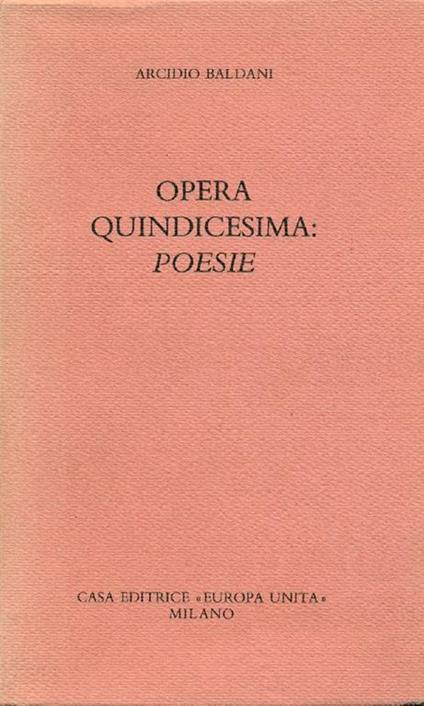 Opera quindicesima: poesie - Arcidio Baldani - copertina