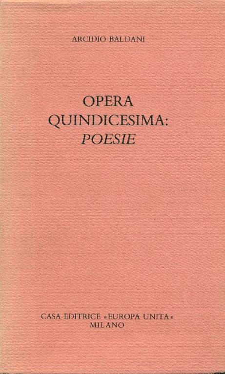 Opera quindicesima: poesie - Arcidio Baldani - copertina