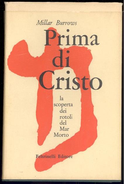 Prima di Cristo. La scoperta dei rotoli del Mar Morto - Millar Burrows - copertina