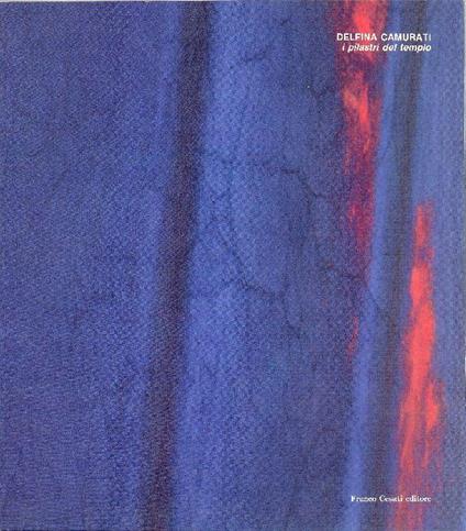 Delfina Camurati. I pilastri del tempo - Delfina Camurati - copertina