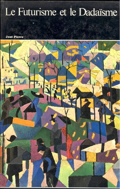 Le Futurisme et le Dadaisme - José Pierre - copertina
