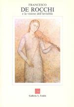 Francesco De Rocchi e la visione dell'invisibile