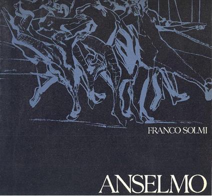 Anselmo 1977-1981 Sagrade - Franco Solmi - copertina