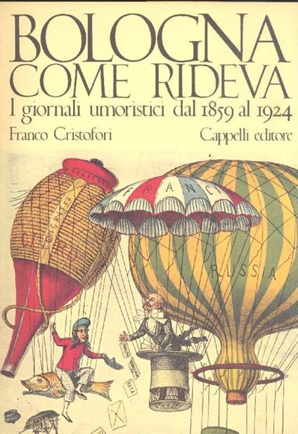 Bologna come rideva. I giornali umoristici dal 1859 al 1924 - Franco Cristofori - copertina