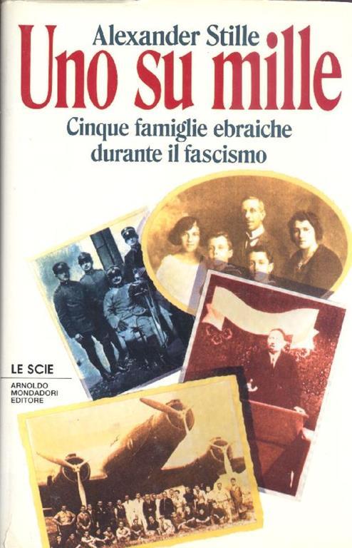 Uno su mille. Cinque famiglie ebraiche durante il fascismo - Alexander Stille - copertina