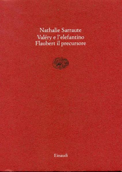 Paul Valéry e l'elefantino. Flaubert il precursore - Nathalie Sarraute - copertina