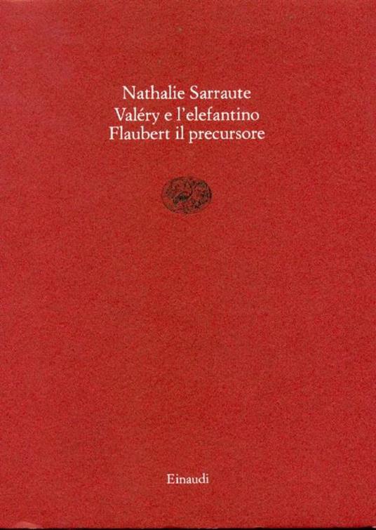 Paul Valéry e l'elefantino. Flaubert il precursore - Nathalie Sarraute - copertina