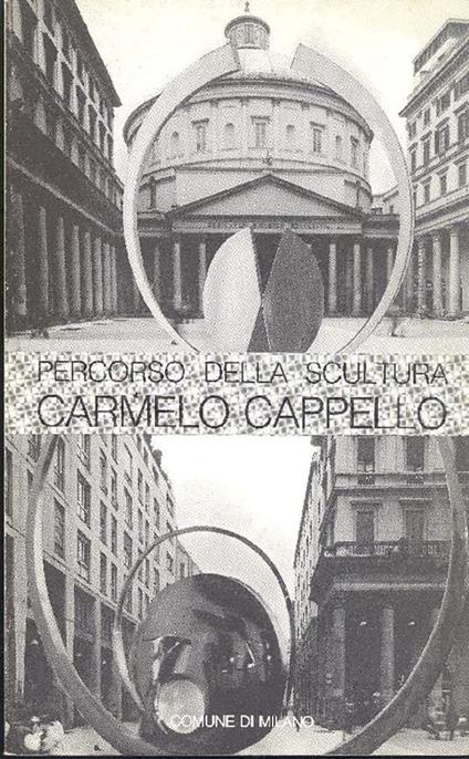 Percorso della scultura. Carmelo Cappello - Carmelo Cappello - copertina