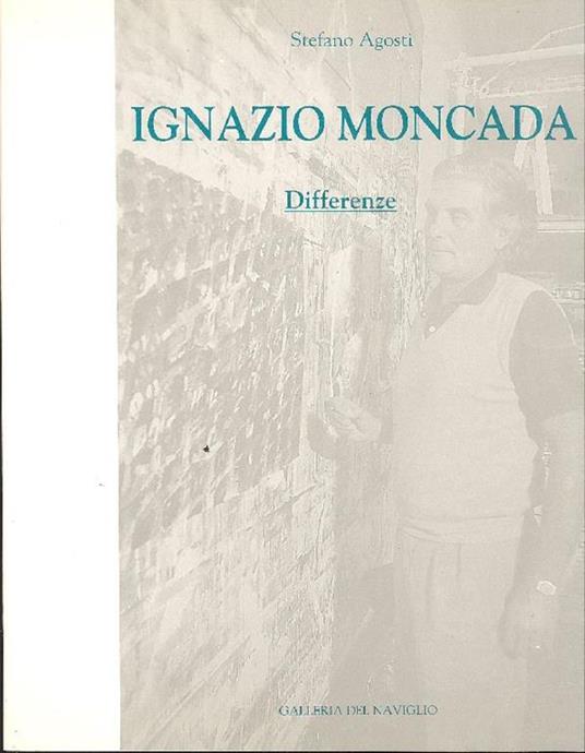 Ignazio Moncada. Differenze - Stefano Agosti - copertina